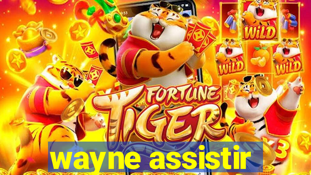 wayne assistir